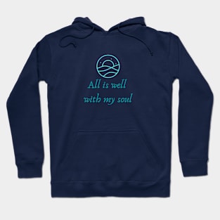 All is Well With my Soul Hoodie